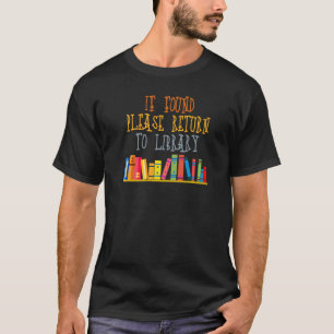 If Found Please Return To Library For Bookish Book T-Shirt
