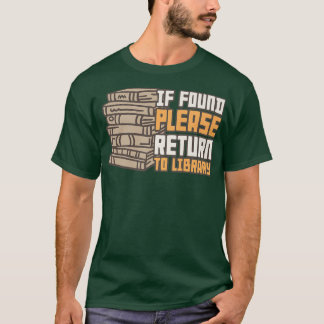 If Found Please Return to Library For Bookish Book T-Shirt