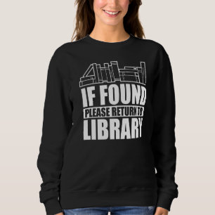 If Found Please Return To Library Librarian Book Sweatshirt