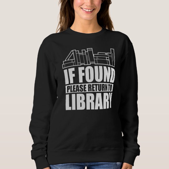 If Found Please Return To Library  Librarian Book Sweatshirt (Front)