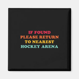 If Found Please Return To Nearest Hockey Arena Quo Magnet