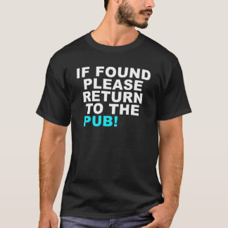 IF FOUND PLEASE RETURN TO THE PUB! T-Shirt