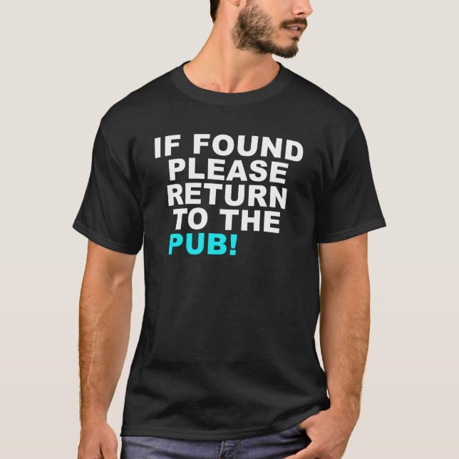 IF FOUND PLEASE RETURN TO THE PUB! T-Shirt (Front)