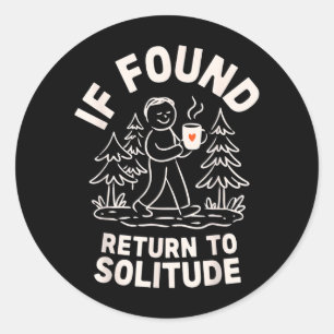 If Found Return to Solitude Funny Hiking Introvert Classic Round Sticker