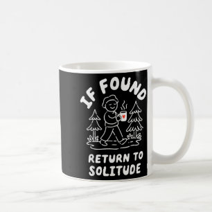 If Found Return to Solitude Funny Hiking Introvert Coffee Mug