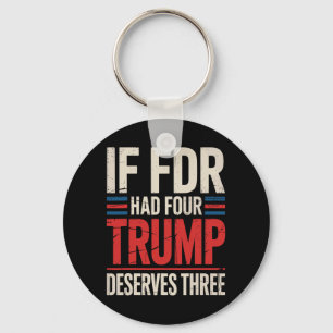 If Franklin D Roosevelt Had Four Trump Deserves Th Key Ring