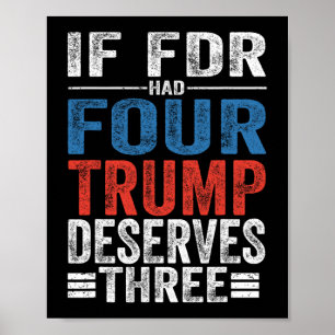 If Franklin D Roosevelt Had Four Trump Deserves Th Poster