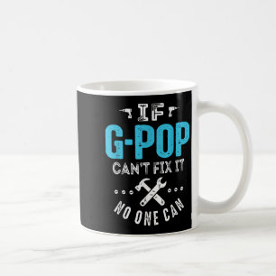 If G-p Can't Fix It Can Funny Dad Father's Day  Coffee Mug