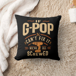 If G-Pop Cant Fix It Funny Handyman Grandpa Cushion