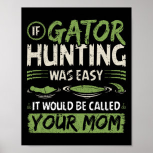 If Gator Hunting Was Easy  Poster