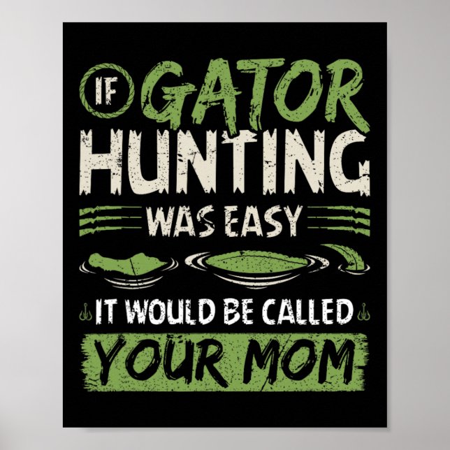 If Gator Hunting Was Easy  Poster (Front)