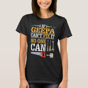 If Geepa Can't Fix It No One Can Happy Grandpa Fat T-Shirt