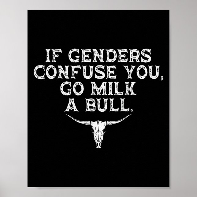 If Genders Confuse You Go Milk A Bull Funny  Poster (Front)