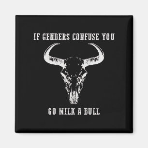 If Genders Confuse You Go Milk A Bull (on Back) Magnet