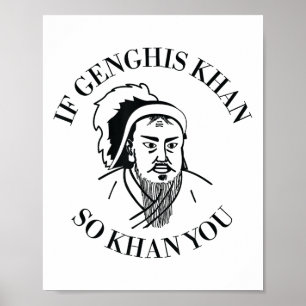 If Genghis Khan So Khan You Funny Motivation Poster
