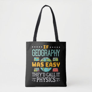 If Geography Was Easy They'd Call It Physics Tote Bag