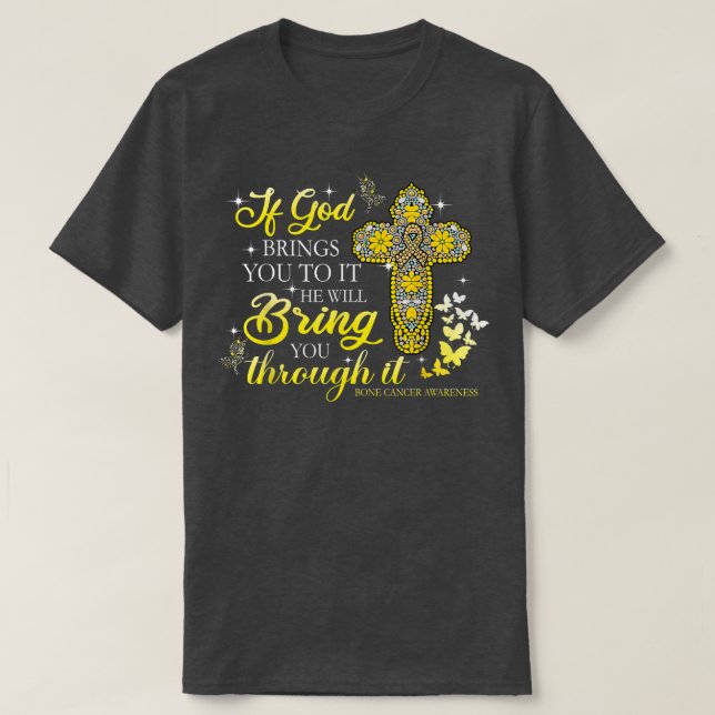 If God Bring You To It Christian Cross Bone Cancer T-Shirt (Design Front)