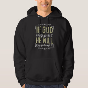 If God Brings You To It He Brings You Through It! Hoodie