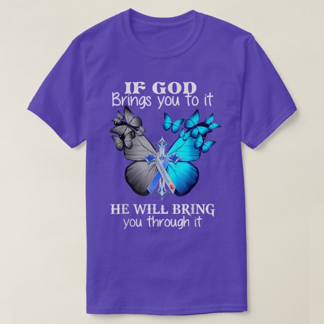 If God Brings You to It He will Bring you Through  T-Shirt (Design Front)