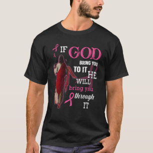 If God Brings You To It He Will Bring You Through T-Shirt
