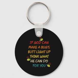 If God Can Make A Bug's Butt Light Up Think What G Key Ring
