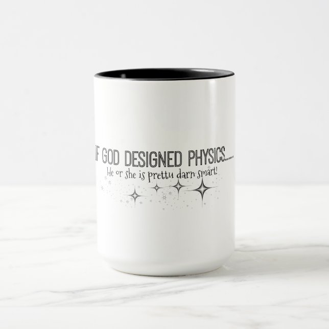 "If God Designed Physics" Funny Coffee Mug (Center)