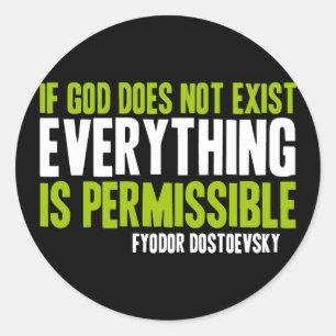If God Does Not Exist Everything is Permissible Classic Round Sticker