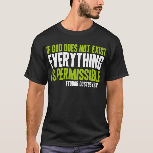 If God Does Not Exist Everything is Permissible T-Shirt (Front)