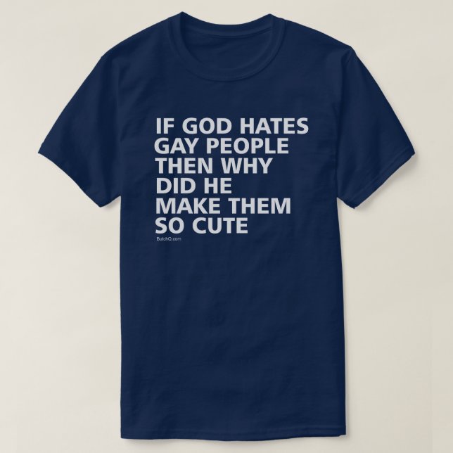 If God Hates Gay People Why So Cute PFLAG T-Shirt (Design Front)
