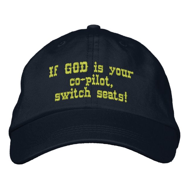If GOD is your co-pilot,switch seats! Embroidered Hat (Front)