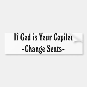 If God is Your Copilot, Change Seats Bumper Sticke Sticker