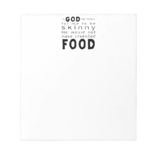 If God Meant Skinny Wouldn't Invented Food Notepad