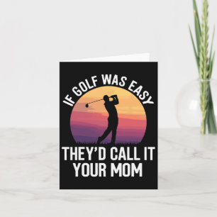 If Golf Was Easy They'd Call It Your Mum Sport Mot Card