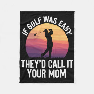 If Golf Was Easy They'd Call It Your Mum Sport Mot Fleece Blanket