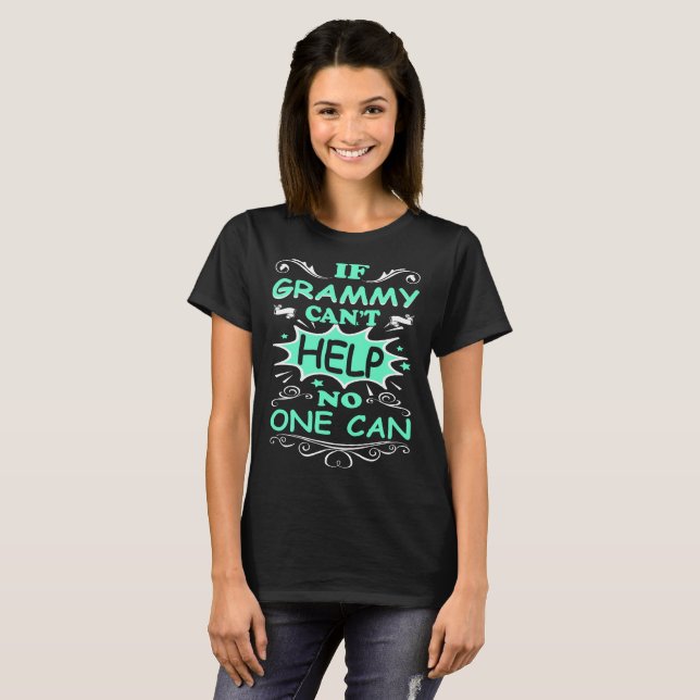 If Grammy Cant Help No One Can Funny Tshirt (Front Full)