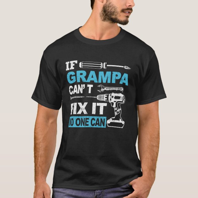 If Grampa Can't Fix It No One Can  Fathers Day Dad T-Shirt (Front)