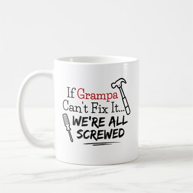 If Grampa Can't Fix It We're All Screwed Coffee Mug (Left)