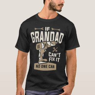 If Grandad Cant Fix It No One Can Grandpa Funny T-Shirt