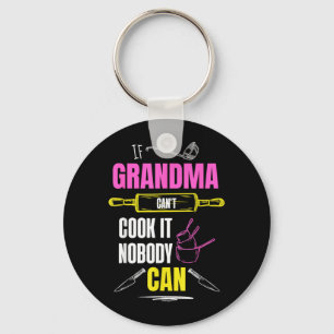 If Grandma Cant Cook Nobody Can - Grandmother Key Ring