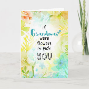 If Grandma's Were Flowers, I'd Pick You! Card
