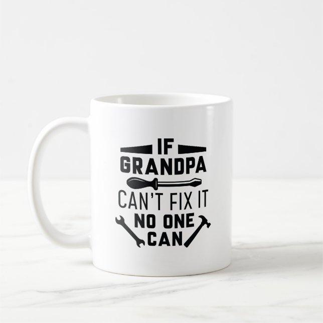 If Grandpa Can’t Fix It No One Can Coffee Mug (Left)