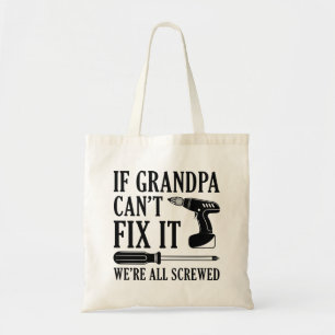 If Grandpa Can’t Fix It We’re All Screwed Tote Bag