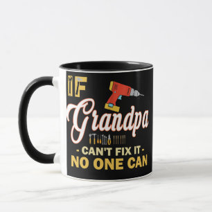 If Grandpa Can't Fix it No One Can Funny Fathers Mug