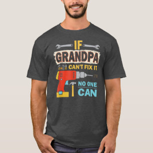 If Grandpa Can't Fix it No One Can Funny Fathers T-Shirt