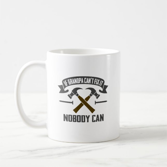 If Grandpa Can't Fix It Nobody Can - Father's Day Coffee Mug (Left)