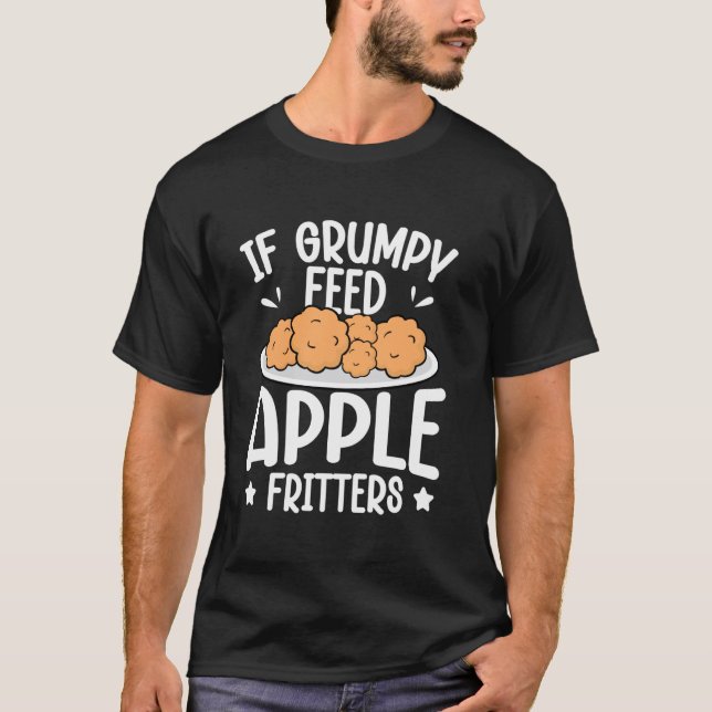 If Grumpy - Feed Apple Fritters T-Shirt (Front)