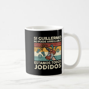If Guillermo Can't Fix - Mexican Spanish Name  Coffee Mug