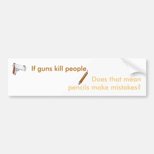If guns kill people... bumper sticker (Front)