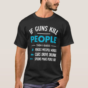 If Guns Kill People Pencils Misspell Words T-Shirt