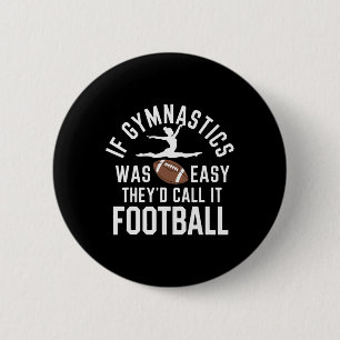 If Gymnastics Was Easy They'd Call It Football 6 Cm Round Badge